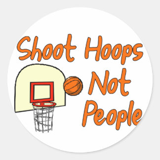 Shoot Hoops Not People Classic Round Sticker