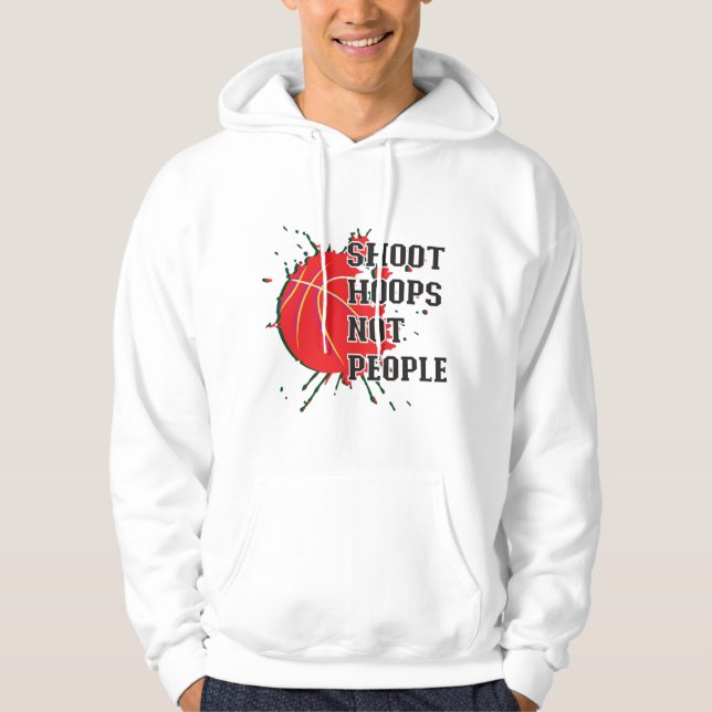 Shoot Hoops Not People Hoodie (Front)