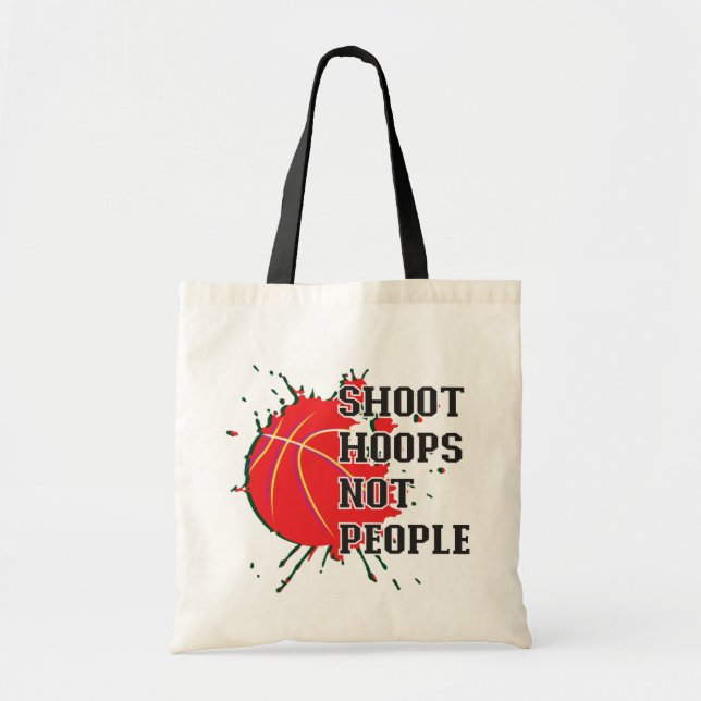 Shoot Hoops Not People Tote Bag (Front)