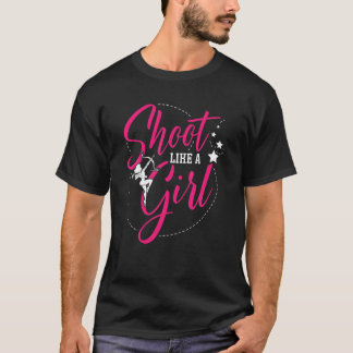Shoot Like A Girl For A Archer Funny Archery T-Shirt