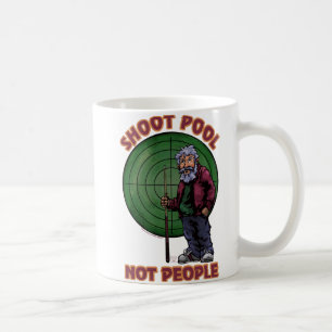 Shoot pool Not People Coffee Mug