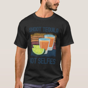 Shoot Tequila Not Selfies Funny Tequila Drinking Q T-Shirt