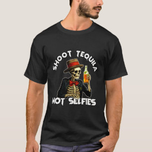 Shoot Tequila Not Selfies Funny Tequila Lovers Dri T-Shirt