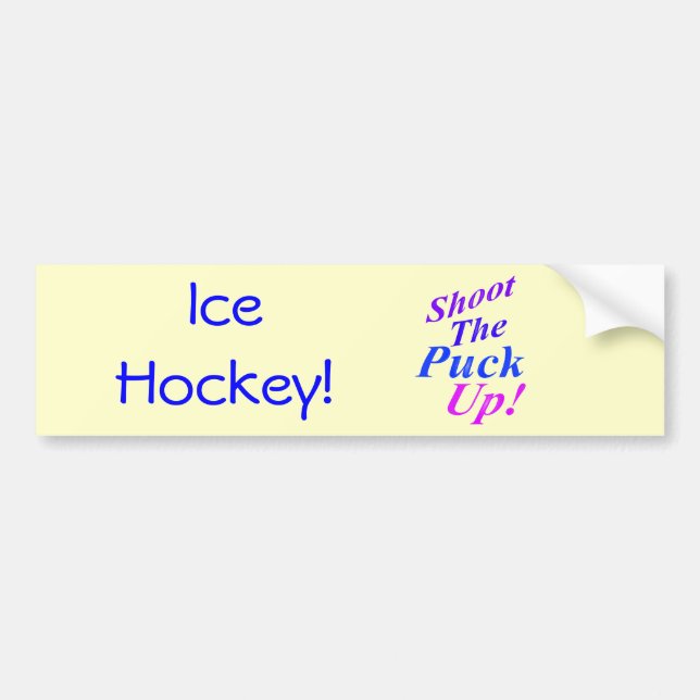Shoot The Puck Up! Bumper Sticker (Front)
