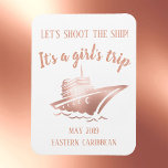 Shoot the Ship Cruise Group Girl's Rose Gold Magnet<br><div class="desc">This design was created though digital art. It may be personalized in the area provide or customizing by choosing the click to customize further option and changing the name, initials or words. You may also change the text colour and style or delete the text for an image only design. Contact...</div>