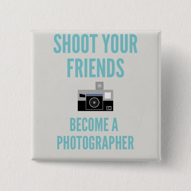 Shoot your Friends! 2 Inch Square Button (Front)