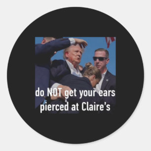 Shooting Do Not Get Your Ears Pierced At Claire's Classic Round Sticker