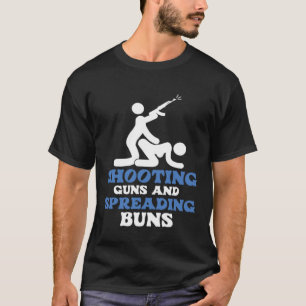 Shooting Guns And Sreading Buns  Men Humour T-Shirt