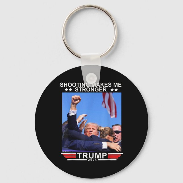 Shooting Makes Me Stronger Donald Trump 2024  Keychain (Front)
