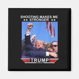 Shooting Makes Me Stronger Donald Trump 2024  Magnet
