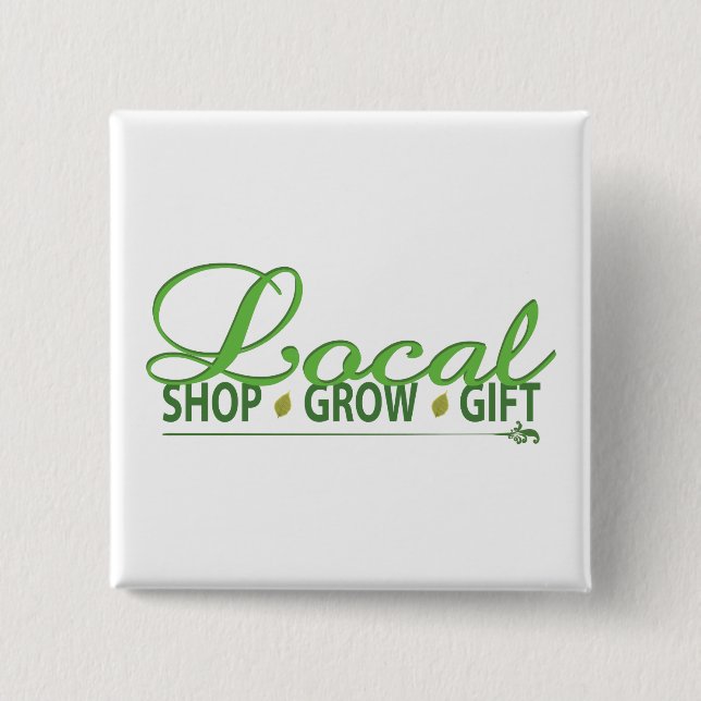 Shop Local, Grow Local, Gift Local 2 Inch Square Button (Front)