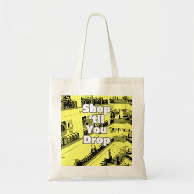 Shop 'til You Drop Design. Tote Bag (Front)