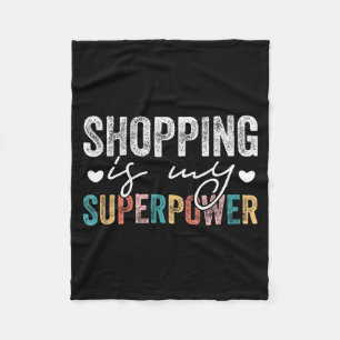 Shopng Is My Superwer Funny Shopng Quote Men Women Fleece Blanket