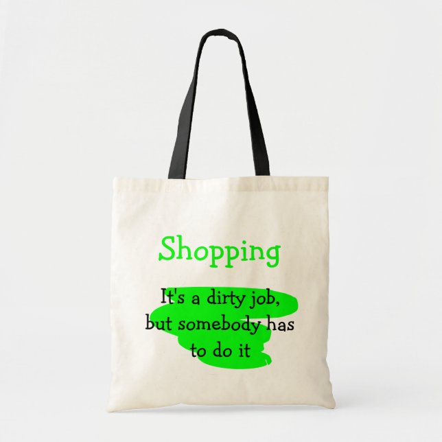Shopping, a dirty job - Bag (Front)