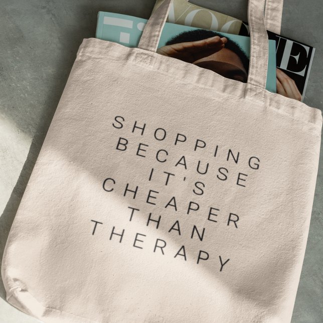 Shopping Because It's Cheaper Than Therapy Bag (Creator Uploaded)