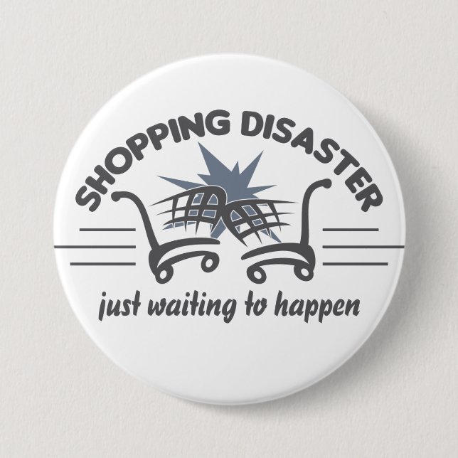 Shopping Disaster button (Front)
