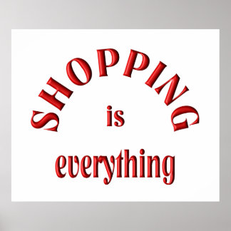 Shopping is Everything Poster