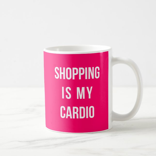 Shopping Is My Cardio on Hot Pink Coffee Mug (Right)