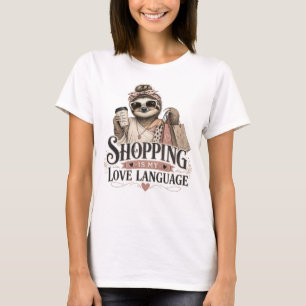 Shopping Is My Love Language Funny Sloth Mom Gift T-Shirt