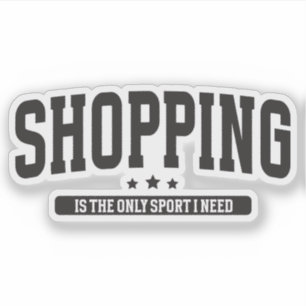 Shopping is The Only Sport I Need Funny Girl Quote