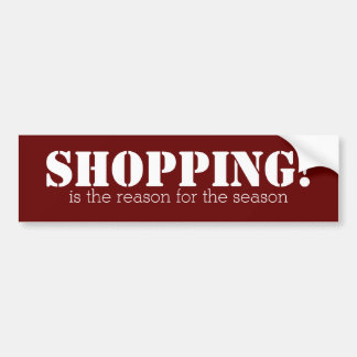 Shopping is the reason for the season bumper stick bumper sticker