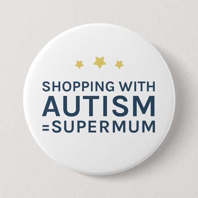 Shopping With Autism Supermum Round Badge 3 Inch Round Button (Front)