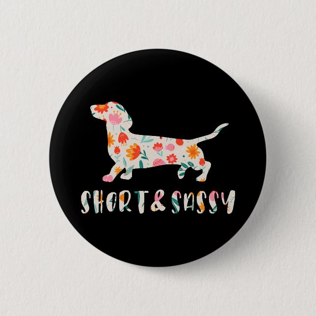 Short and Sassy Dachshund floral dog 2 Inch Round Button (Front)