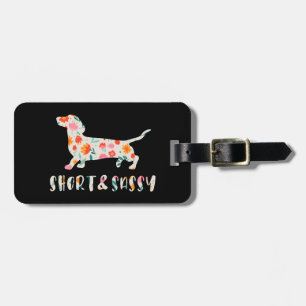 Short and Sassy Dachshund floral dog Luggage Tag