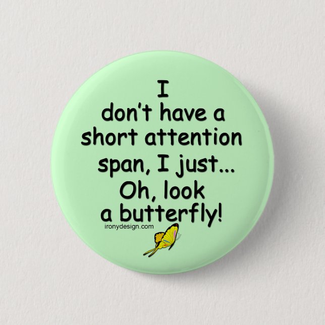 Short Attention Span Butterfly (green) 2 Inch Round Button (Front)