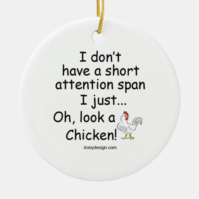 Short Attention Span Chicken Ceramic Ornament (Front)