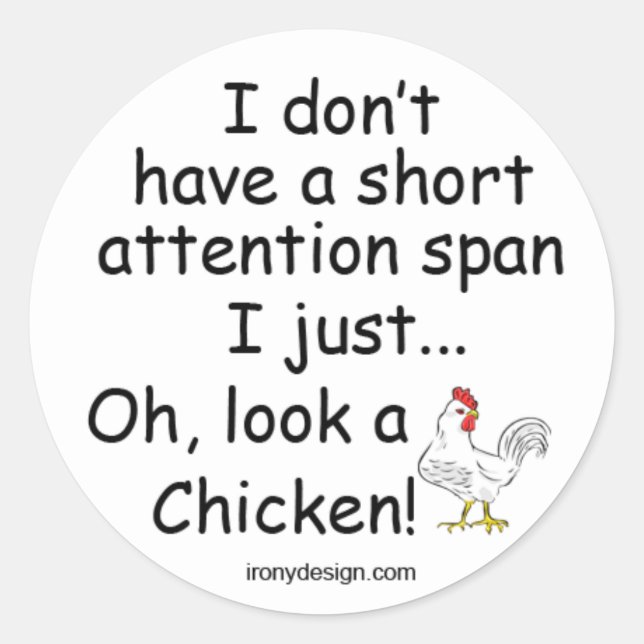 Short Attention Span Chicken Classic Round Sticker (Front)