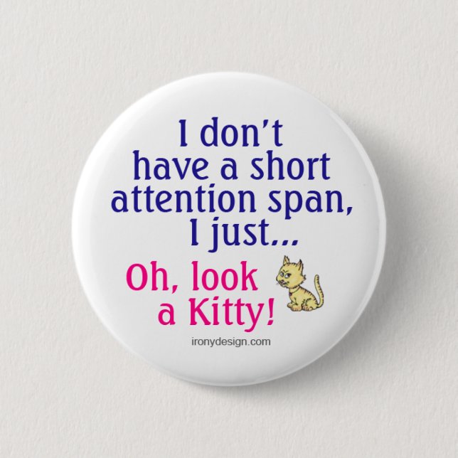 Short Attention Span Kitty Humour 2 Inch Round Button (Front)