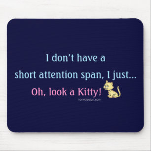 Short Attention Span Kitty Mouse Pad
