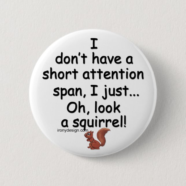 Short Attention Span Squirrel 2 Inch Round Button (Front)