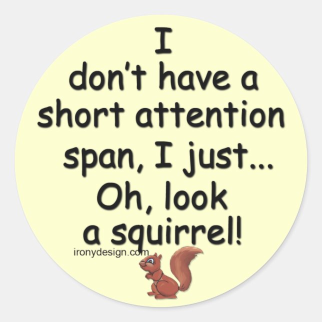 Short Attention Span Squirrel Classic Round Sticker (Front)
