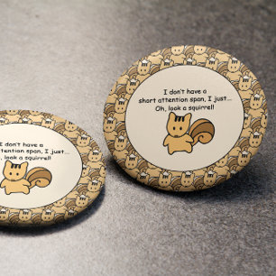 Short Attention Span Squirrel Design 1 Inch Round Button