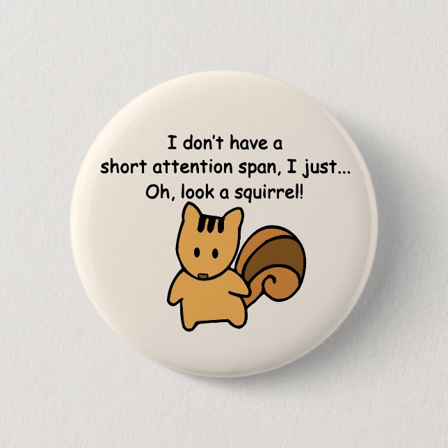 Short Attention Span Squirrel Funny 2 Inch Round Button (Front)
