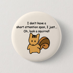 Short Attention Span Squirrel Funny 2 Inch Round Button