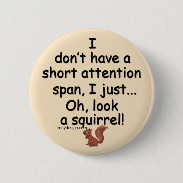 Short Attention Span Squirrel Saying Brown 2 Inch Round Button (Front)