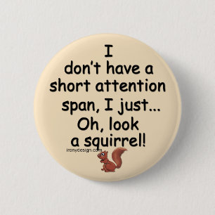 Short Attention Span Squirrel Saying Brown 2 Inch Round Button