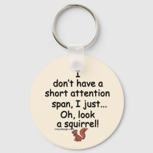 Short Attention Span Squirrel Saying Keychain