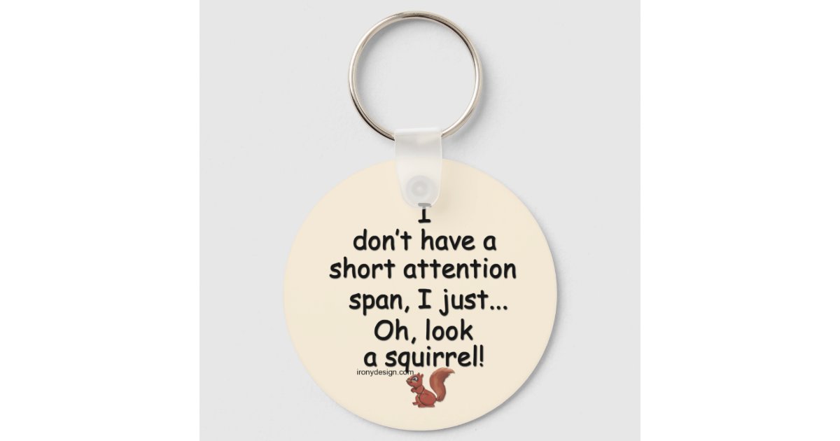 Short Attention Span Squirrel Saying Keychain Zazzle