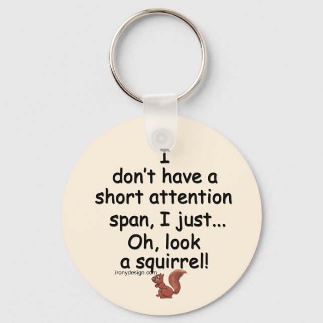 Short Attention Span Squirrel Saying Keychain (Front)