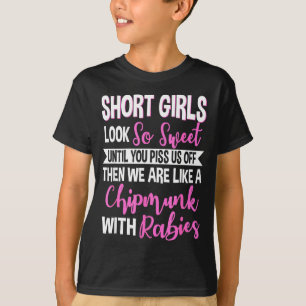 Short Girls Look So Sweet Until You Us Off Funny D T-Shirt