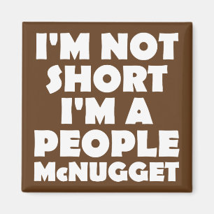 Short People Nugget Funny Fridge Nugget Magnet