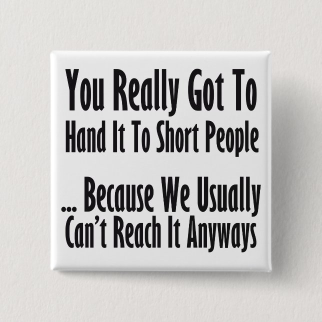 Short People Quote 2 Inch Square Button (Front)