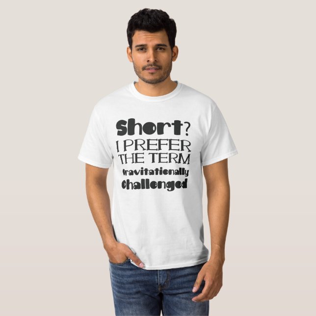 Short Prefer Term Gravitationally Challenged Small T-Shirt (Front Full)