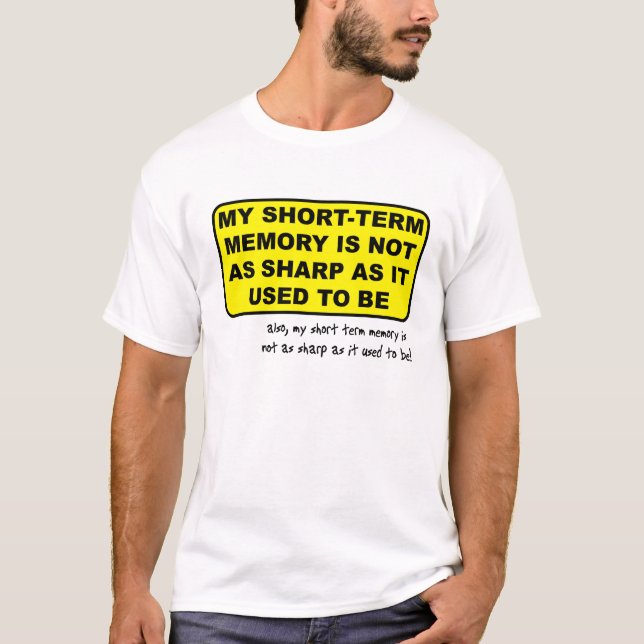 Short Term Memory Funny Shirt Humour (Front)