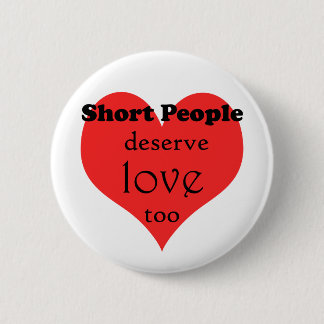 ShortPeopleDeseveLove-10x10 2 Inch Round Button