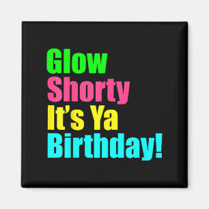 Shorty Its Your Birthday Graphic Magnet